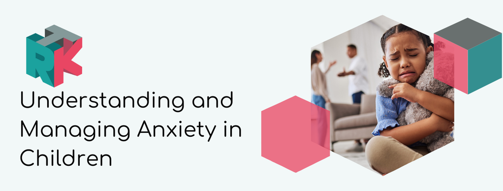 Understanding and Managing Anxiety in Children: A Comprehensive Guide